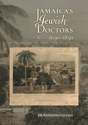 Jamaica's Jewish Doctors by Kenneth Collins